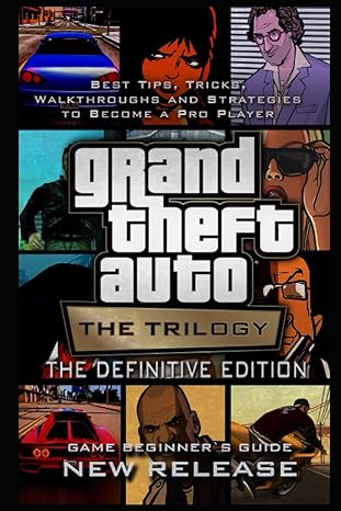 Grand Theft Auto: The Trilogy - The Definitive Edition Guide And Walkthrough: Tips - Cheats - And MORE!